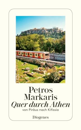 Quer durch Athen: Eine Reise von Piräus nach Kifissia (detebe) von Diogenes Verlag AG