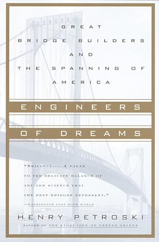 Engineers of Dreams: Great Bridge Builders and the Spanning of America
