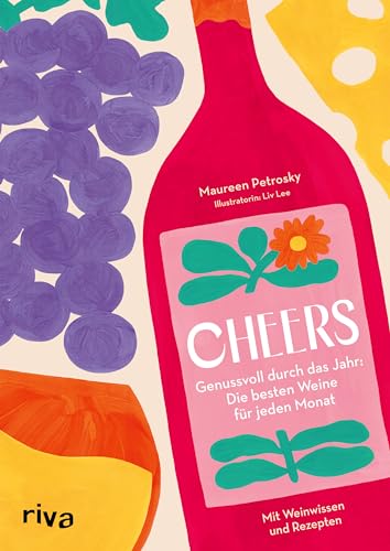 Cheers: Genussvoll durch das Jahr: die besten Weine für jeden Monat | Mit Rezepten und Weinwissen. Weinsorten auswählen, verkosten und pairen für Einsteiger und Weinliebhaber Cheers: Genussvoll durch das Jahr: die besten Weine für jeden Monat | Mit Rezepten und Weinwissen. Weinsorten auswählen, verkosten und pairen für Einsteiger und Weinliebhaber