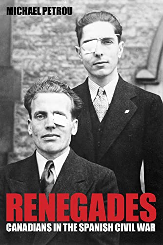 Renegades: Canadians in the Spanish Civil War (Studies in Canadian Military History)