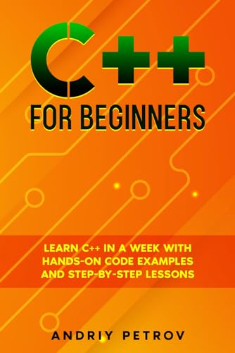 C++ for Beginners: Learn C++ in a Week with Hands-On Code Examples and Step-by-Step Lessons von CRB Ventures LLC