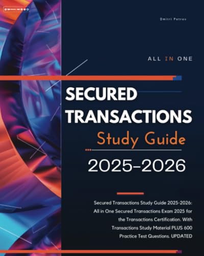 Secured Transactions Study Guide 2025-2026: All in One Secured Transactions Exam 2025 for the Transactions Certification. With Transactions Study Material PLUS 600 Practice Test Questions. UPDATED von Secured Transactions Prep