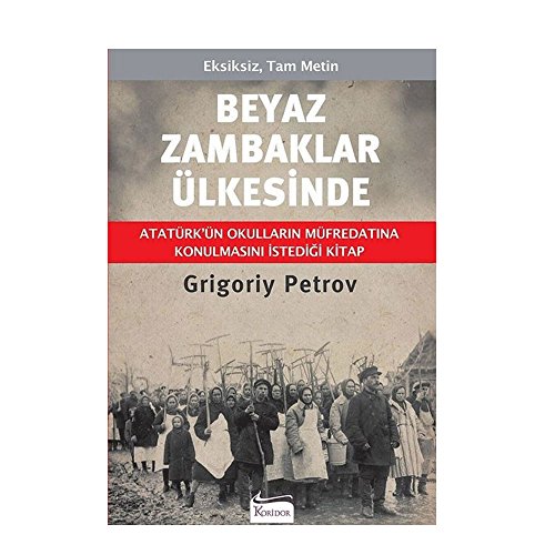 Beyaz Zambaklar Ülkesinde: Ciltli: Atatürk'ün Okulların Müfredatına Konulmasını İstediği Kitap