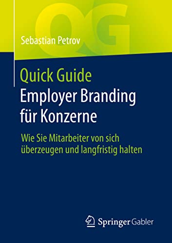 Quick Guide Employer Branding für Konzerne: Wie Sie Mitarbeiter von sich überzeugen und langfristig halten von Springer