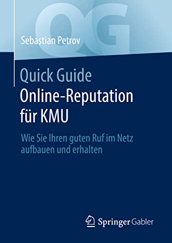 Quick Guide Online-Reputation für KMU: Wie Sie Ihren guten Ruf im Netz aufbauen und erhalten von Springer