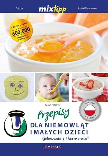 Przepisy dla niemowląt i małych dzieci - Gotowanie z Thermomix (Kochen mit dem Thermomix)