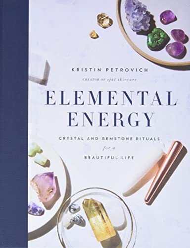 Elemental Energy: Crystal and Gemstone Rituals for a Beautiful Life von HarperOne