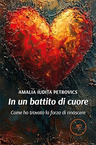 In un battito di cuore. Come ho trovato la forza di rinascere (Edificare universi) von Europa Edizioni