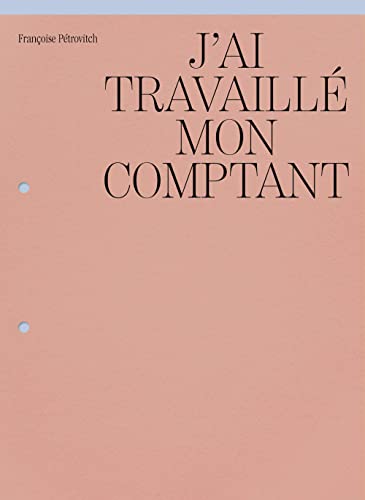 Françoise Pétrovitch – J'ai travaillé mon comptant