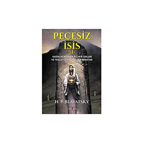 Pecesiz Isis 1: Kadim ve Modern Bilimin Sırları ve Teoloji İçin Temel Bir Anahtar Pecesiz Isis 1: Kadim ve Modern Bilimin Sırları ve Teoloji İçin Temel Bir Anahtar