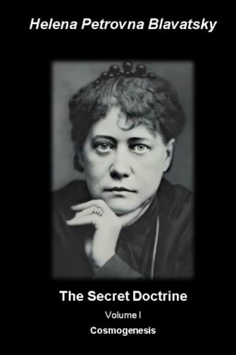 The Secret Doctrine: Volume I. Cosmogenesis: (Annotated - Illustrated)