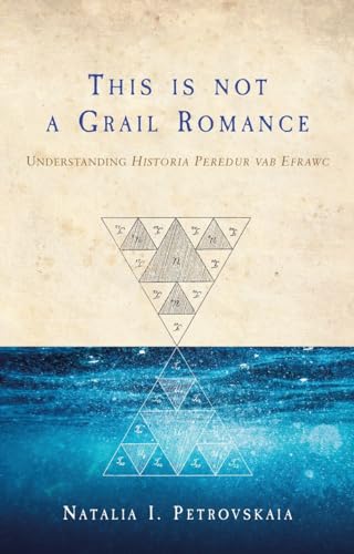This Is Not a Grail Romance: Understanding Historia Peredur Vab Efrawc