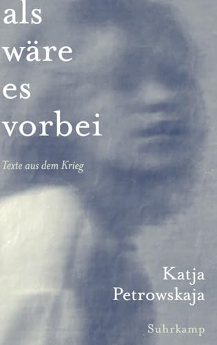 Als wäre es vorbei: Texte aus dem Krieg | Mit vielen Abbildungen und Fotos aus der Ukraine von Suhrkamp Verlag