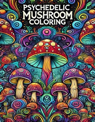 100 TRIPPY SHROOMS: Psychedelic Mushroom Coloring Book - A Relaxing Adult Coloring Book for Mindfulness and Stress Relief: — Intricate and Whimsical ... Mushrooms, All kinds of mushrooms and more. von Independently published