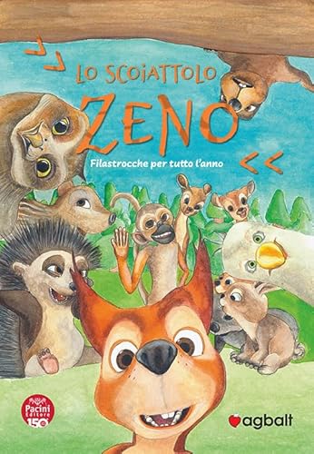 Lo scoiattolo Zeno. Filastrocche per tutto l'anno. Ediz. a spirale (Piccola narrativa) von Pacini Editore