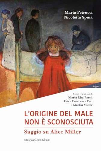 L'origine del male non è sconosciuta. Saggio su Alice Miller (Pensiero Parsi) von Curcio