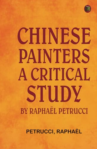 Chinese Painters: A Critical Study by Raphaël Petrucci von Zinc Read