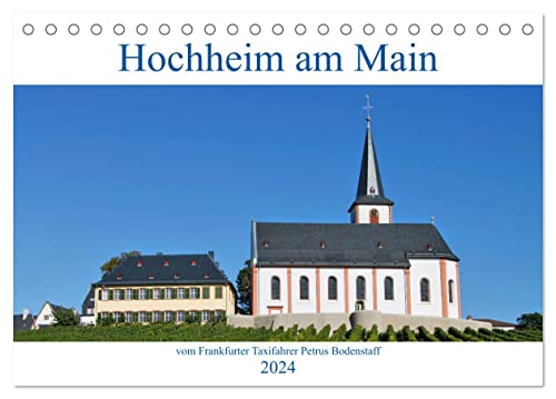 Hochheim am Main vom Frankfurter Taxifahrer Petrus Bodenstaff (Tischkalender 2024 DIN A5 quer), CALVENDO Monatskalender
