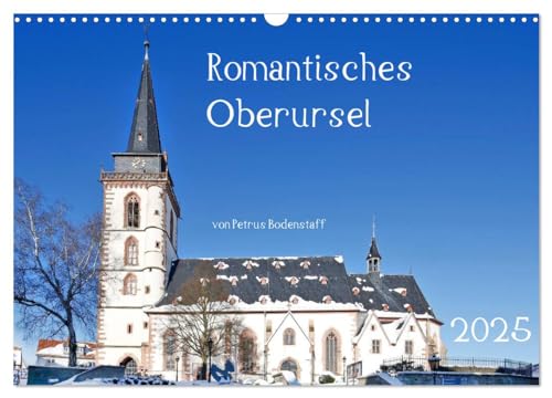 Romantisches Oberursel von Petrus Bodenstaff (Wandkalender 2025 DIN A3 quer), CALVENDO Monatskalender von CALVENDO