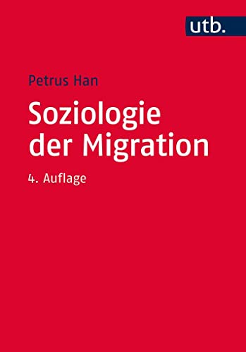 Soziologie der Migration: Erklärungsmodelle, Fakten, Politische Konsequenzen, Perspektiven von UTB GmbH