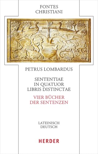 Sententiae in quatuor libris distinctae - Vier Bücher der Sentenzen: Lateinisch - deutsch (Fontes Christiani 5. Folge) von Verlag Herder