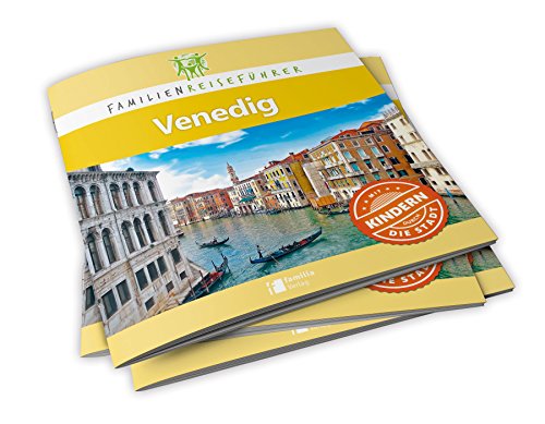 Familienreiseführer Venedig: Mit Kindern durch die Stadt