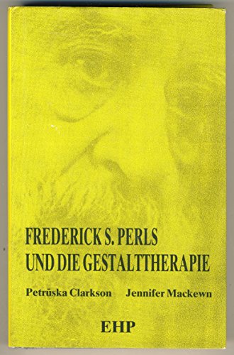 Frederick S. Perls und die Gestalttherapie (EHP-Bibliothek)