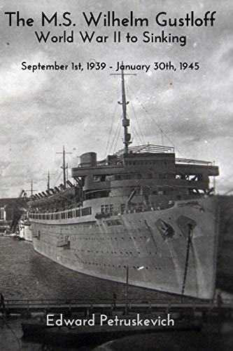 The M.S Wilhelm Gustloff - World War II to Sinking von Blurb
