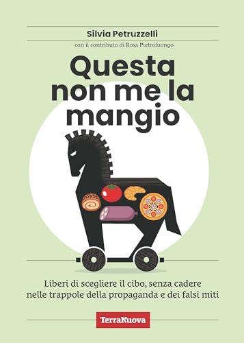 Questa non me la mangio! Liberi di scegliere il cibo, senza cadere nelle trappole della propaganda e dei falsi miti (Salute naturale) von Terra Nuova Edizioni