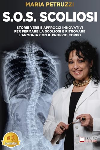 S.O.S. Scoliosi: Storie Vere E Approcci Innovativi Per Fermare La Scoliosi E Ritrovare L’Armonia Con Il Proprio Corpo S.O.S. Scoliosi: Storie Vere E Approcci Innovativi Per Fermare La Scoliosi E Ritrovare L’Armonia Con Il Proprio Corpo von Bruno Editore