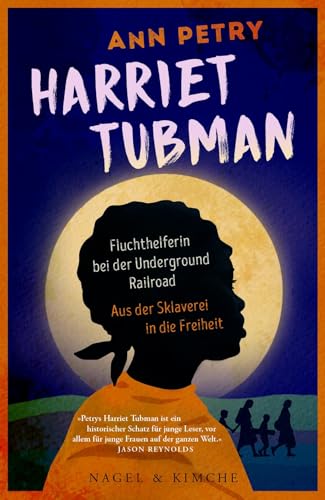Harriet Tubman: Fluchthelferin bei der Underground Railroad. Aus der Sklaverei in die Freiheit von Nagel & Kimche