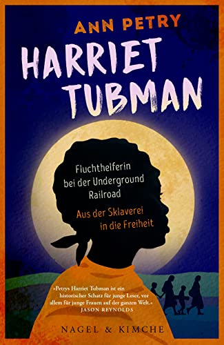 Harriet Tubman: Fluchthelferin bei der Underground Railroad. Aus der Sklaverei in die Freiheit von Nagel & Kimche