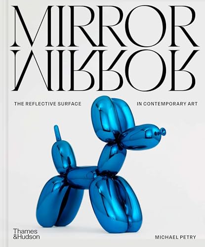 Mirrormirror: The Reflective Surface in Contemporary Art von Thames & Hudson Ltd
