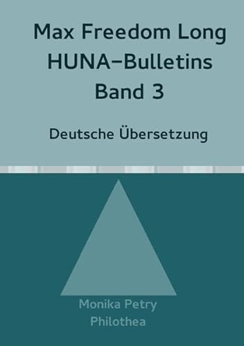 Max Freedom Long, HUNA-Bulletins, Band 3 (1950) (Max F. Long, Huna-Bulletins, Deutsche Übersetzung)