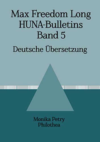 Max Freedom Long, HUNA-Bulletins Band 5, Deutsche Übersetzung (Max F. Long, Huna-Bulletins, Deutsche Übersetzung) von Neopubli GmbH