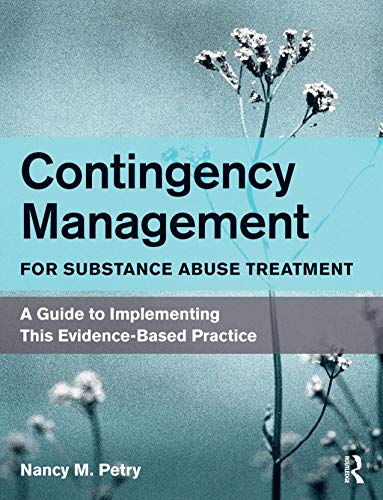 Contingency Management for Substance Abuse Treatment: A Guide to Implementing This Evidence-Based Practice