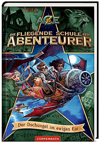 Die fliegende Schule der Abenteurer (Bd. 2): Der Dschungel im ewigen Eis von COPPENRATH, MÜNSTER