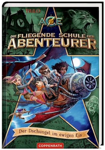 Die fliegende Schule der Abenteurer (Bd. 2): Der Dschungel im ewigen Eis