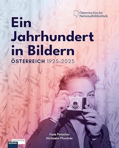 Ein Jahrhundert in Bildern - Österreich 1925-2025 von Leykam