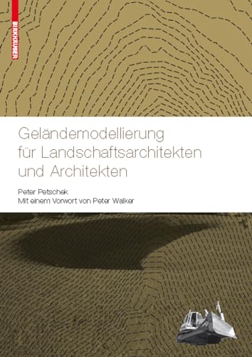 Geländemodellierung für Landschaftsarchitekten und Architekten: Mit e. Vorw. v. Peter Walker von Birkhäuser