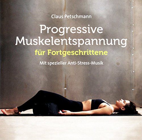 Progr. Muskelentspannung für Fortgeschrittene: Mit spezieller Anti-Stress-Musik von Neptun Media GmbH