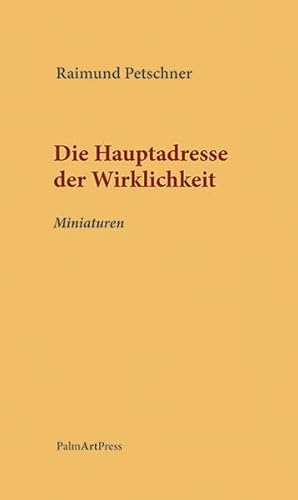 Die Hauptadresse der Wirklichkeit: Miniaturen
