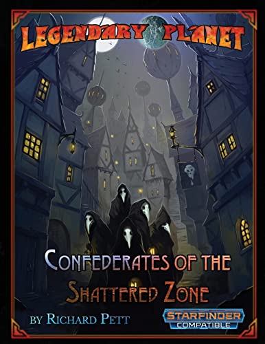 Legendary Planet: Confederates of the Shattered Zone (Starfinder) (Legendary Planet (Starfinder), Band 4)