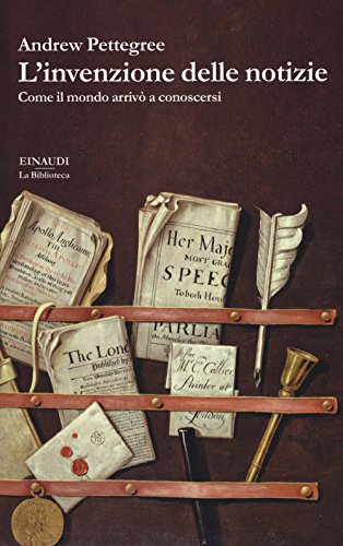 L'invenzione delle notizie. Come il mondo conobbe se stesso (La biblioteca, Band 12)