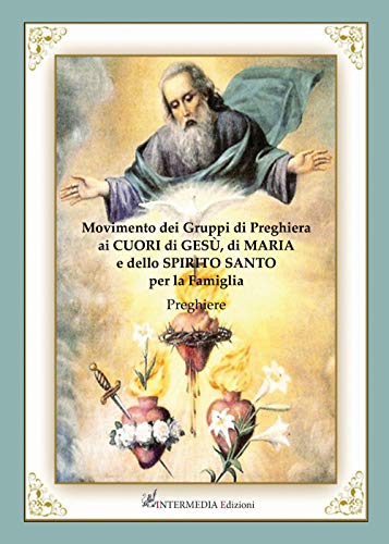 Movimento dei gruppi di preghiera ai cuori di Gesù, di Maria e dello Spirito Santo per la famiglia. Preghiere von Gambini Editore