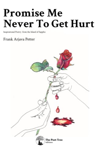 Promise Me Never To Get Hurt: Inspirational Poetry from the Island of Sappho von Independently published