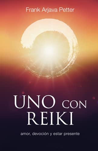Uno con Reiki: Amor, devoción y estar presente von Independently published