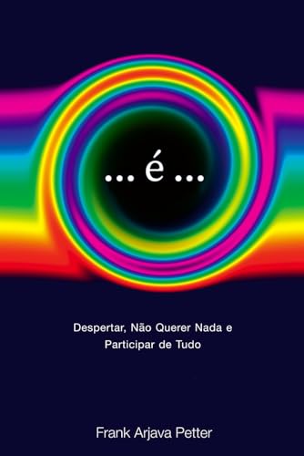 ...é...: Despertar, Não Querer Nada e Participar de Tudo von Independently published