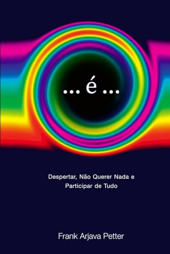 ...é...: Despertar, Não Querer Nada e Participar de Tudo von Independently published