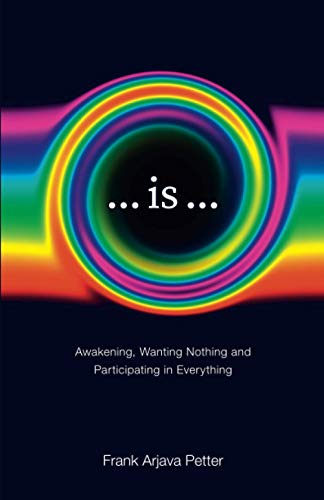 ...is...: Awakening, Wanting Nothing and Participating in Everything von Independently published